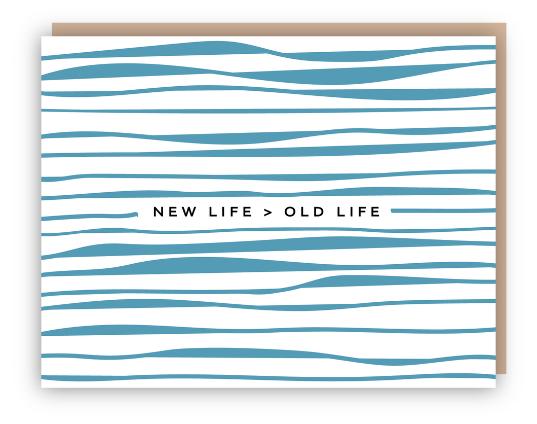 NEW LIFE > OLD LIFE